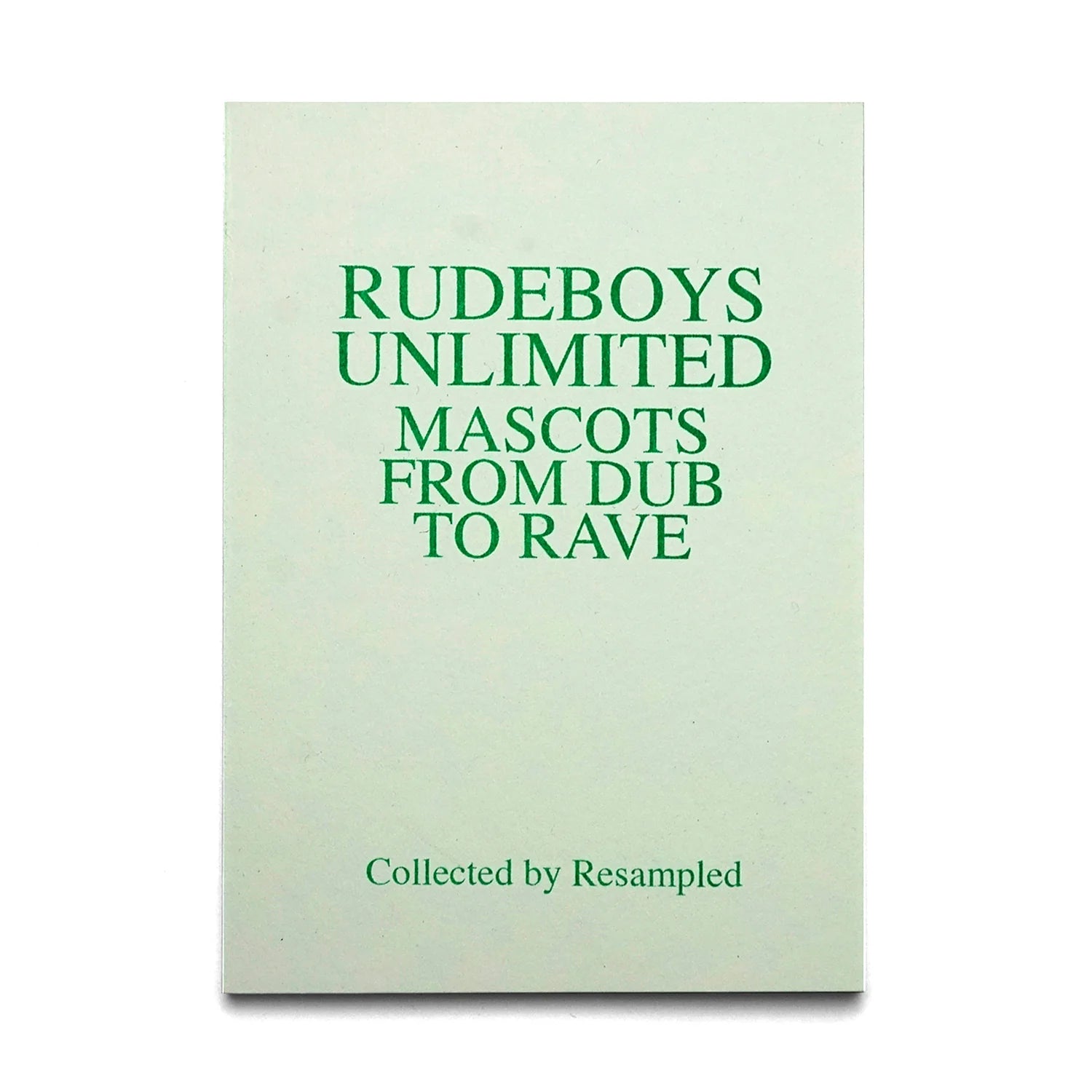 RUDEBOYS UNLIMITED - MASCOTS FROM DUB TO RAVE (ZINE)