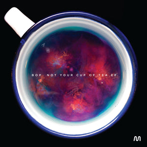 BOP 'NOT YOUR CUP OF TEA' 12"