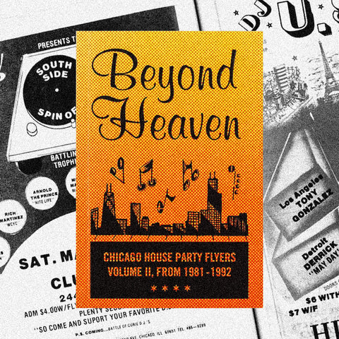 BEYOND HEAVEN: CHICAGO HOUSE PARTY FLYERS VOL.2 - 1981-1992