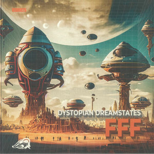 FFF 'DYSTOPIAN DREAMSTATES EP' 12"