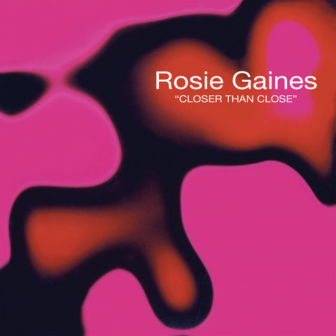 *PRE-ORDER* ROSIE GAINES 'CLOSER THAN CLOSE' 12"