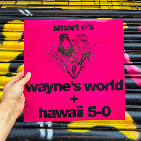 SMART E'S 'WAYNES WORLD / HAWAII 5-0' 12"