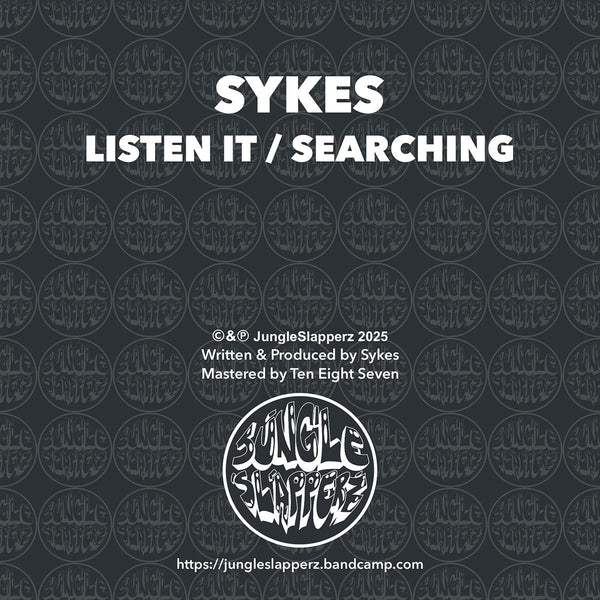 *PRE-ORDER* SYKES 'LISTEN IT / SEARCHING' 10"