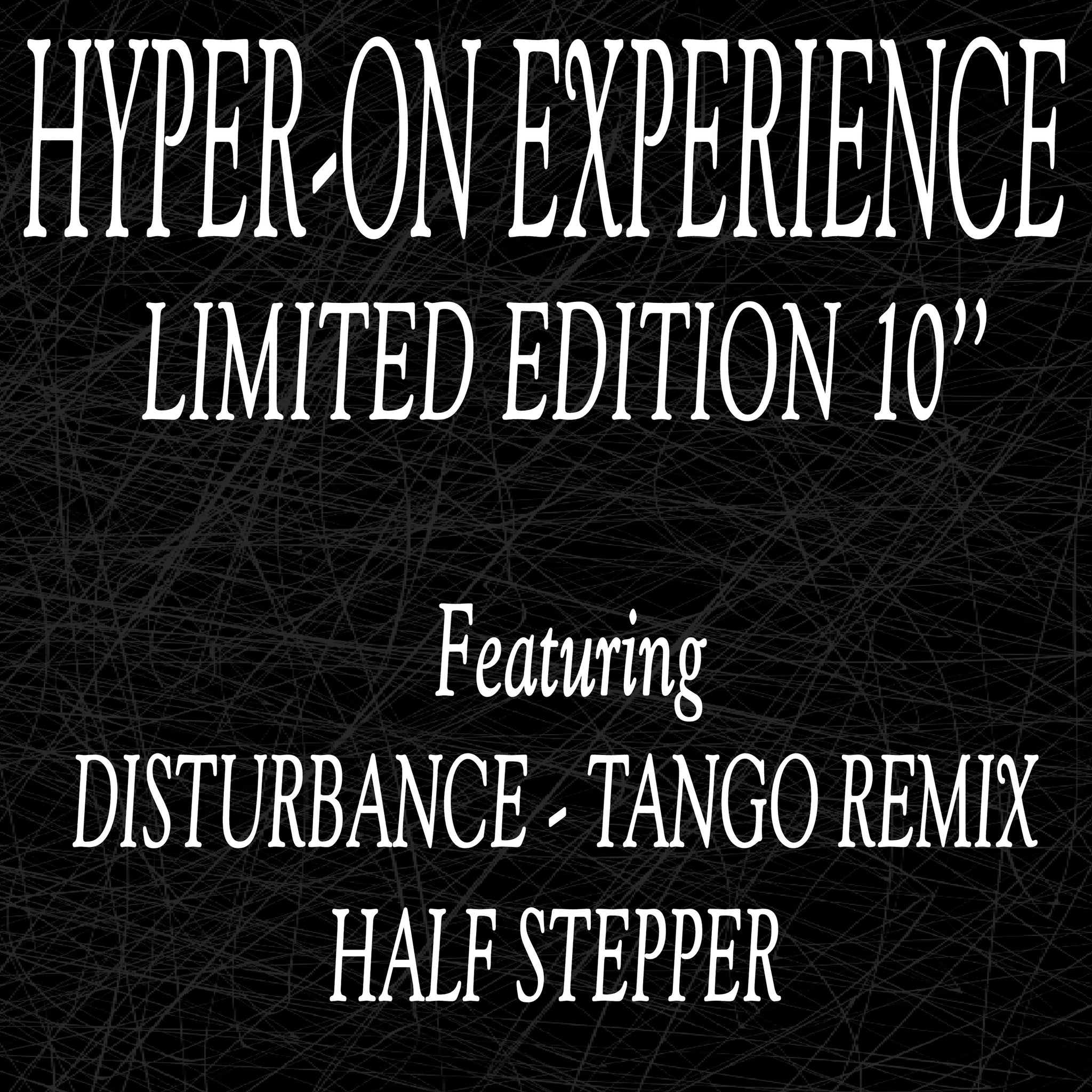 HYPER-ON EXPERIENCE 'DISTURBANCE (TANGO RMX) / HALFSTEPPER' 10"