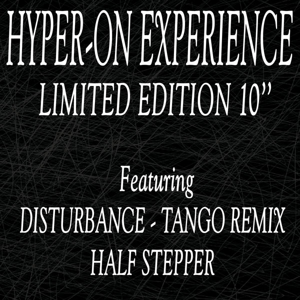 HYPER-ON EXPERIENCE 'DISTURBANCE (TANGO RMX) / HALFSTEPPER' 10"