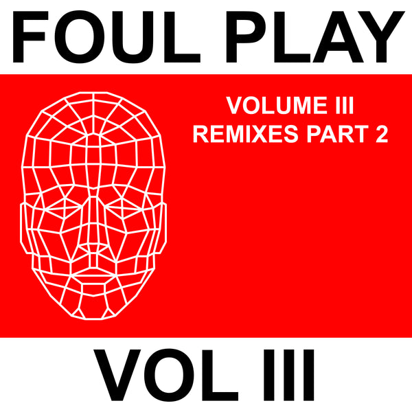 FOUL PLAY 'VOL III (REMIXES PART 2)' 12"