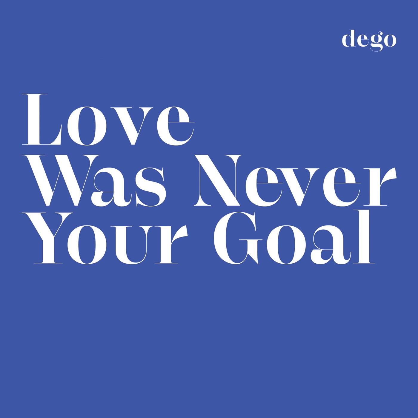 DEGO 'LOVE WAS NEVER YOUR GOAL' LP