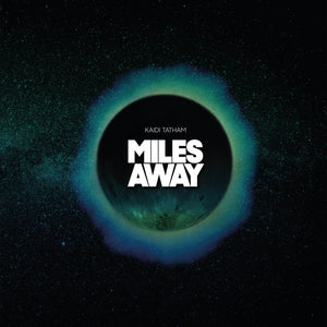 *PRE-ORDER* Miles Away 'Kaidi Tatham' 12"