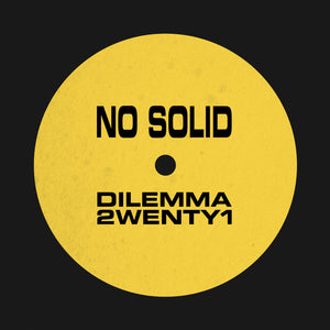 *PRE-ORDER* NO SOLID 'DILEMMA / 2WENTY1' 10"