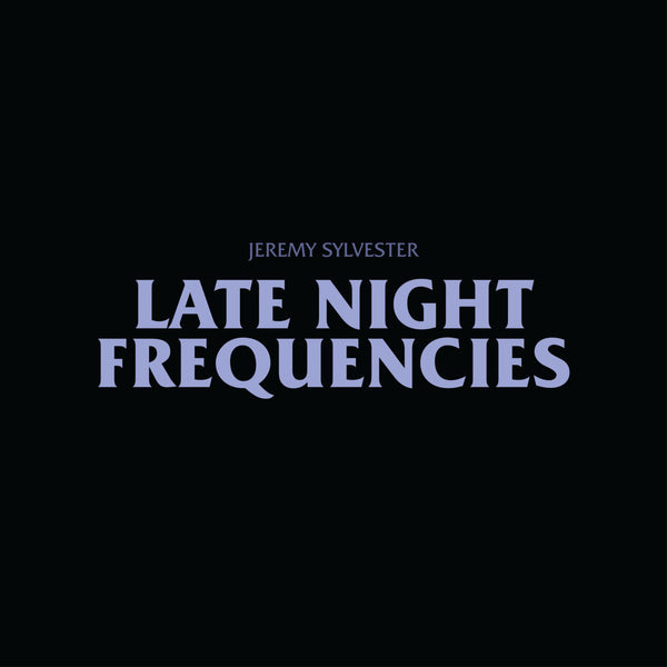 *PRE-ORDER* JEREMY SYLVESTER 'LATE NIGHT FREQUENCIES' 12"