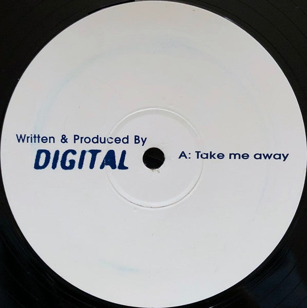 DIGITAL 'TAKE ME AWAY / WHY' 12"