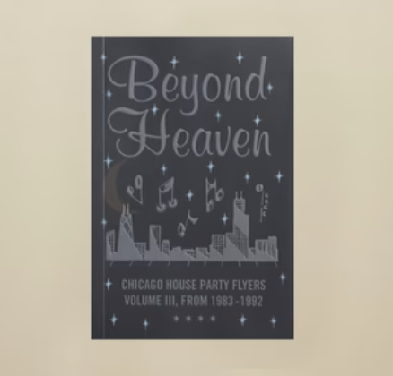 *PRE-ORDER* ALMIGHTY & INSANE BOOKS  'BEYOND HEAVEN: CHICAGO HOUSE PARTY FLYERS — VOLUME III, FROM 1983-1992'
