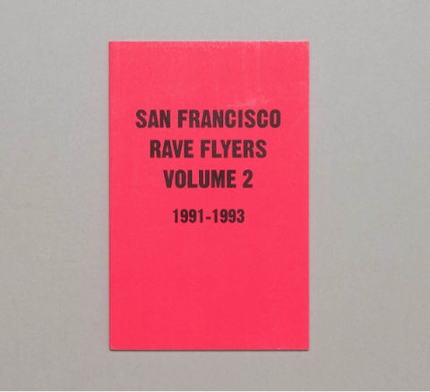 SAN FRANCISCO RAVE FLYERS - 1990-1993 - VOL.2