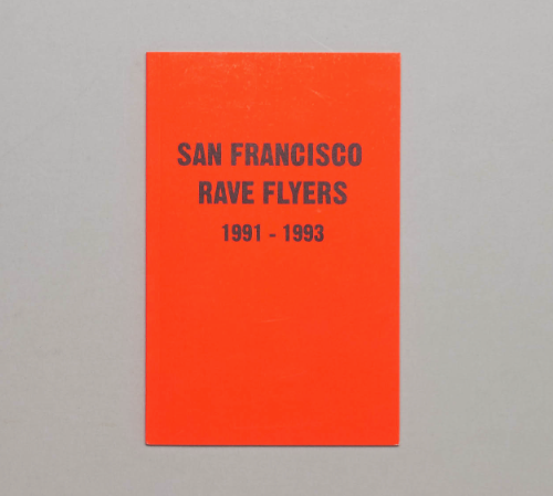 SAN FRANCISCO RAVE FLYERS - 1990-1993 - VOL.1