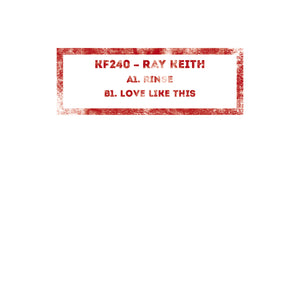 RAY KEITH 'RINSE (REMASTERED) / LOVE LIKE THIS' 12"
