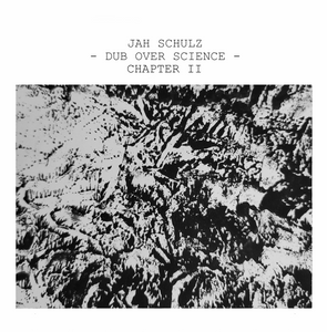 JAH SCHULZ 'DUB OVER SCIENCE - CHAPTER II' 12"