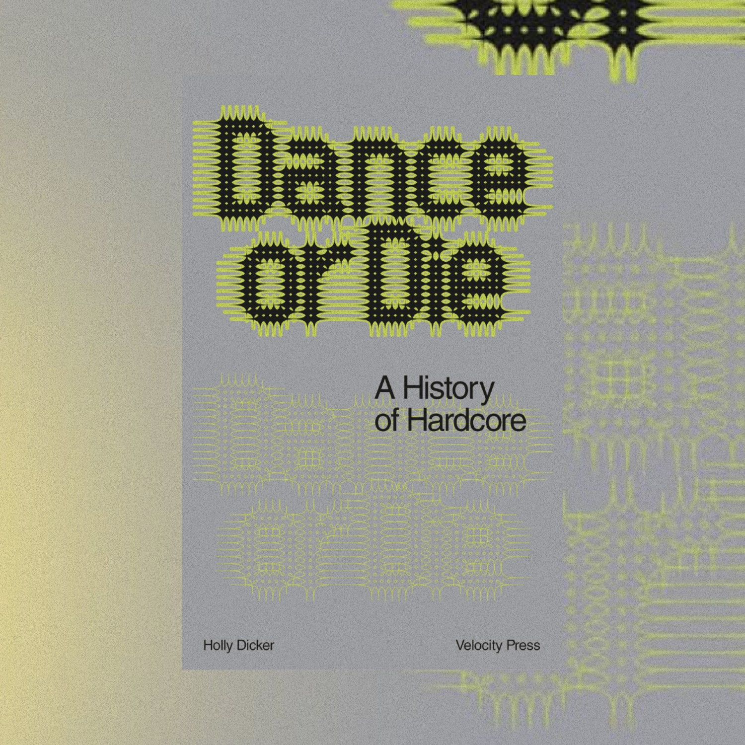DANCE OR DIE: A HISTORY OF HARDCORE (HOLLY DICKER)