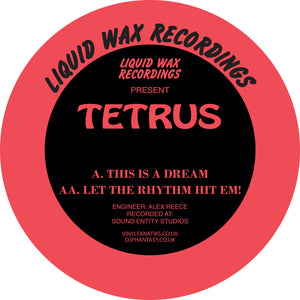 *PRE-ORDER* Tetrus 'This Is A Dream / Let The Rhythm Hit Em!' 12"