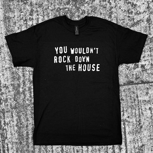 YOU WOULDN'T.... T-SHIRTS