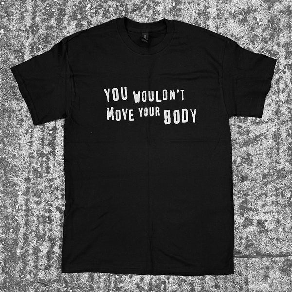 YOU WOULDN'T.... T-SHIRTS