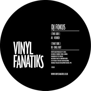 DJ FOKUS 'VEXXED / CHILL OUT' 12"