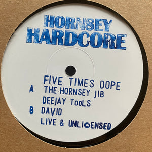 HORNSEY HARDCORE 'FIVE TIMES DOPE' 12"
