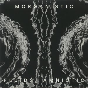 Morganistic 'Fluid Amniotic LP' 2x12" (Reissue)