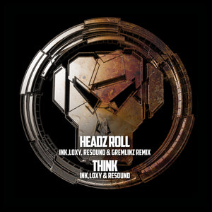 Loxy & Ink x Gremlinz & Resound 'Headz Roll (Remix) / Think' 12"