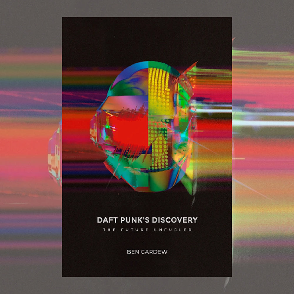 BEN CARDEW 'DAFT PUNK'S DISCOVERY - THE FUTURE UNFURLED' (PAPERBACK)