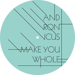 ANDRONICUS 'MAKE YOU WHOLE (REMIXES)' 12" (REISSUE)